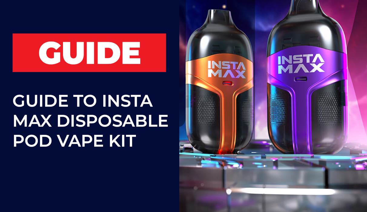 Guide to Insta Max Disposable Pod Vape Kit