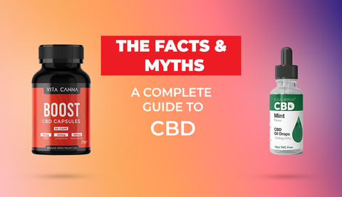 A Complete Guide to CBD: The Facts & Myths