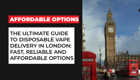 The Ultimate Guide to Disposable Vape Delivery in London: Fast, Reliable, and Affordable Options