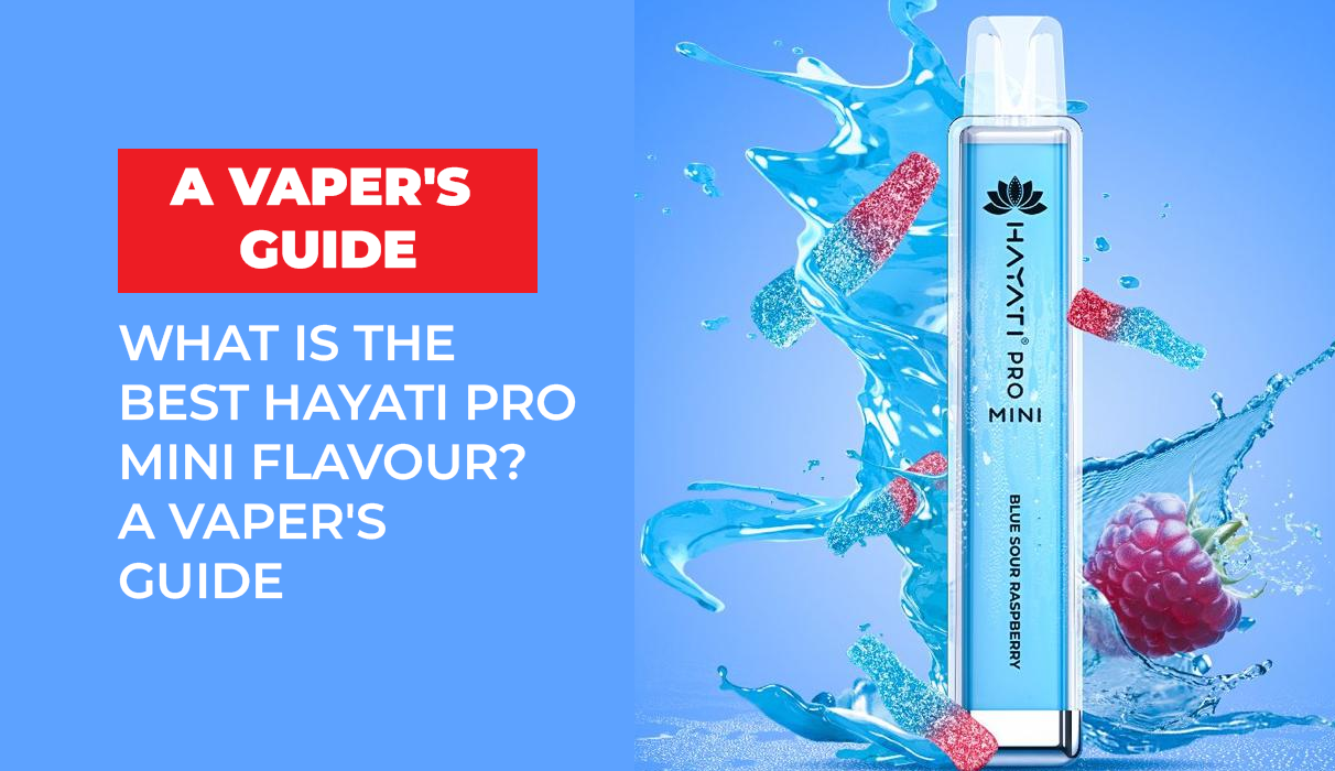 What Is The Best Hayati Pro Mini Flavour? A Vaper's Guide