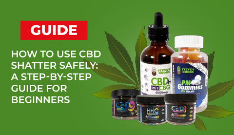 How to Use CBD Shatter Safely: A Step-by-Step Guide for Beginners