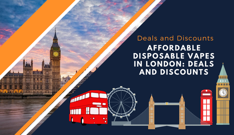 Affordable Disposable Vapes in London: Deals and Discounts